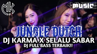 JUNGLE DUTCH DJ KARMA X SELALU SABAR DJ FULL BASS!!!