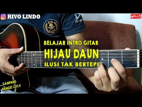 GAMPANG BANGET.!! BELAJAR INTRO GITAR HIJAU DAUN - ILUSI TAKBERTEPI