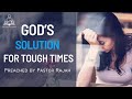 Gods solution for tough times preached by pastor rajah