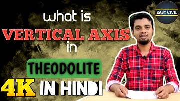 WHAT IS VERTICAL AXIS IN THEODOLITE IN HINDI BY EASY CIVIL