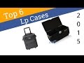 6 Best LP Cases 2015