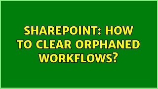 Sharepoint: How to clear orphaned workflows? (2 Solutions!!)