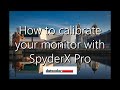 How to calibrate you monitor with a SpyderX Pro from datacolour