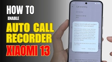 How to Enable Auto Call Recorder on Xiaomi 13
