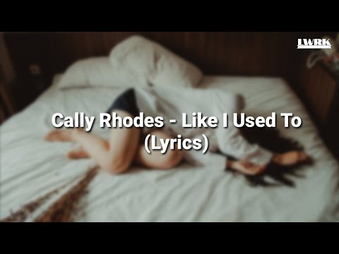Cally Rhodes - Like I Used To Lyrics ( Lyrics Video)