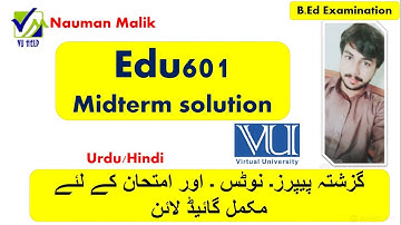 EDU601 MIDTERM EXAM PREPARATION WITH NOTES | PAST PAPERS |VU I SIR  NAUMAN MALIK  |