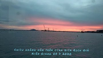 Chiều Hoàng Hôn Trên Biến Rạch Giá Kiên Giang 08/7/2020