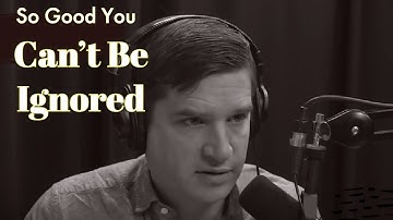 How Can I Become "So Good They Can