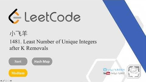 小飞羊 LeetCode 1481  Least Number of Unique Integers after K Removals   套路得人薪C++