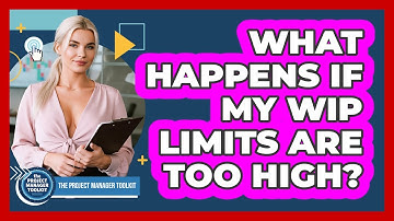 What Happens If My WIP Limits Are Too High?
