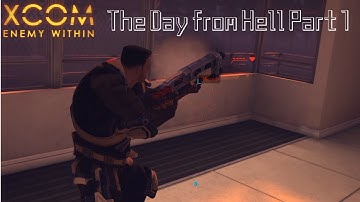 Xcom Enemy Unknown/Enemy Within Playthough Episode 4 - The day from Hell Pt 1.
