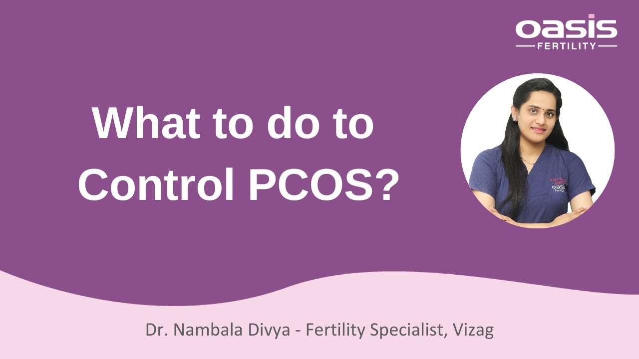 What to do to control PCOS? || Dr. Nambala Divya || Oasis Fertility Vizag