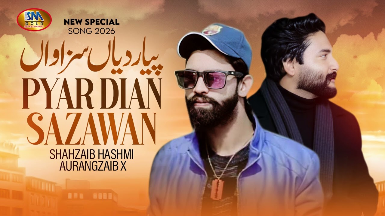 Pyar Dian Sazawan   -New Punjabi Song 2026- Shahzaib  Hashmi -Aurangzaib X Sm gold Entertainment