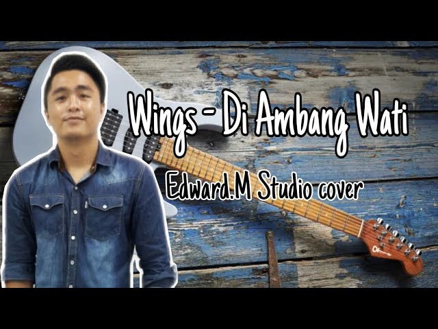 Wings - Di Ambang Wati (Cover) Edward.M Studio class=