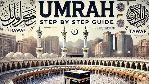 Umrah: Step-by-step guide