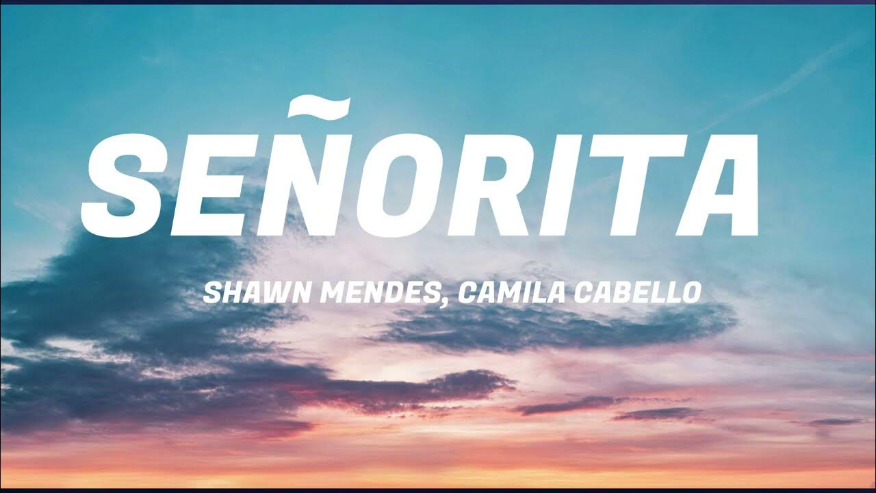 Shawn Mendes, Camila Cabello - Señorita (Lyrics) Letra (1 hour ) Shawn Mendes, Camila Cabello - Señorita (Lyrics) Letra (1 hour )