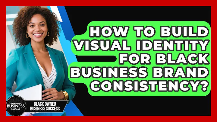 How To Build Visual Identity For Black Business Brand Consistency? - Black Owned Business Success