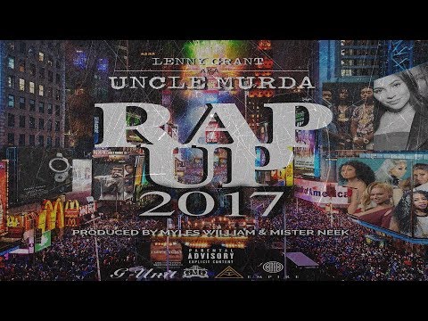 Lenny Grant aka Uncle Murda – Rap Up 2017 (2018 New CDQ) @UncleMurda