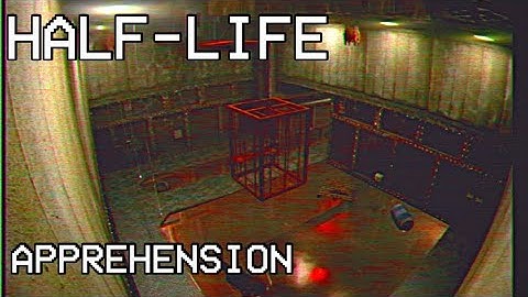 Apprehension | Half-Life