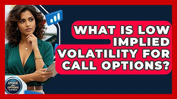 What Is Low Implied Volatility For Call Options? - Stock and Options Playbook