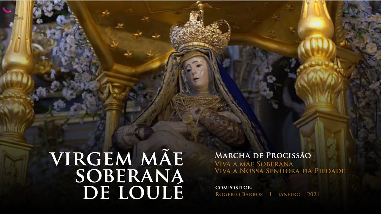 Virgem Mãe Soberana de Loulé - Marcha de Procissão