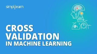 Cross Validation In Machine Learning | Cross Validation | Machine Learning Tutorial | Simplilearn