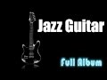 Guitar Jazz & Jazz Guitar: Destiny - Full Album (1 Hour Cool and Smooth Jazz Music Instrumental)