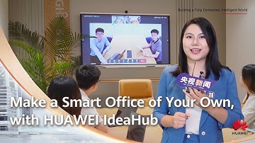 Make a Smart Office of Your Own, with HUAWEI IdeaHub