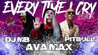 Ava Max, Pitbull - Everytime I Cry (Dj Mb Remix 2021) (Audio)