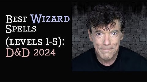 Best Wizard Spells Level 1-5 D&D 2024