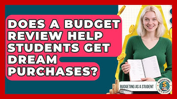 Does A Budget Review Help Students Get Dream Purchases? - Budgeting as a Student