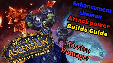 Enhancement Shaman AttackPower Guide! [Warcraft Reborn | Ascension Bronzebeard]