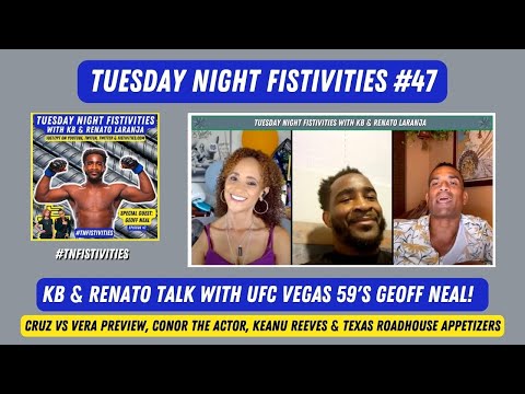 Tuesday Night Fistivities 47: KB & Renato Welcome Recently Victorious UFC Welterweight Geoff Neal!