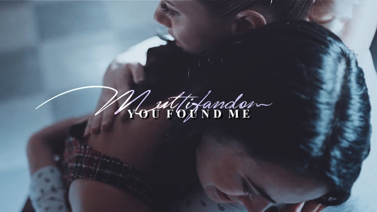 Multifandom | You Found Me [COLLAB]