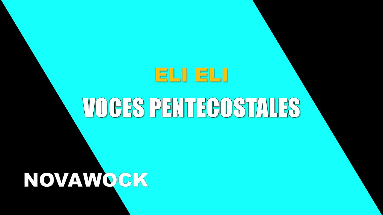 Elí Elí - Voces Pentecostales | NOVAWOCK