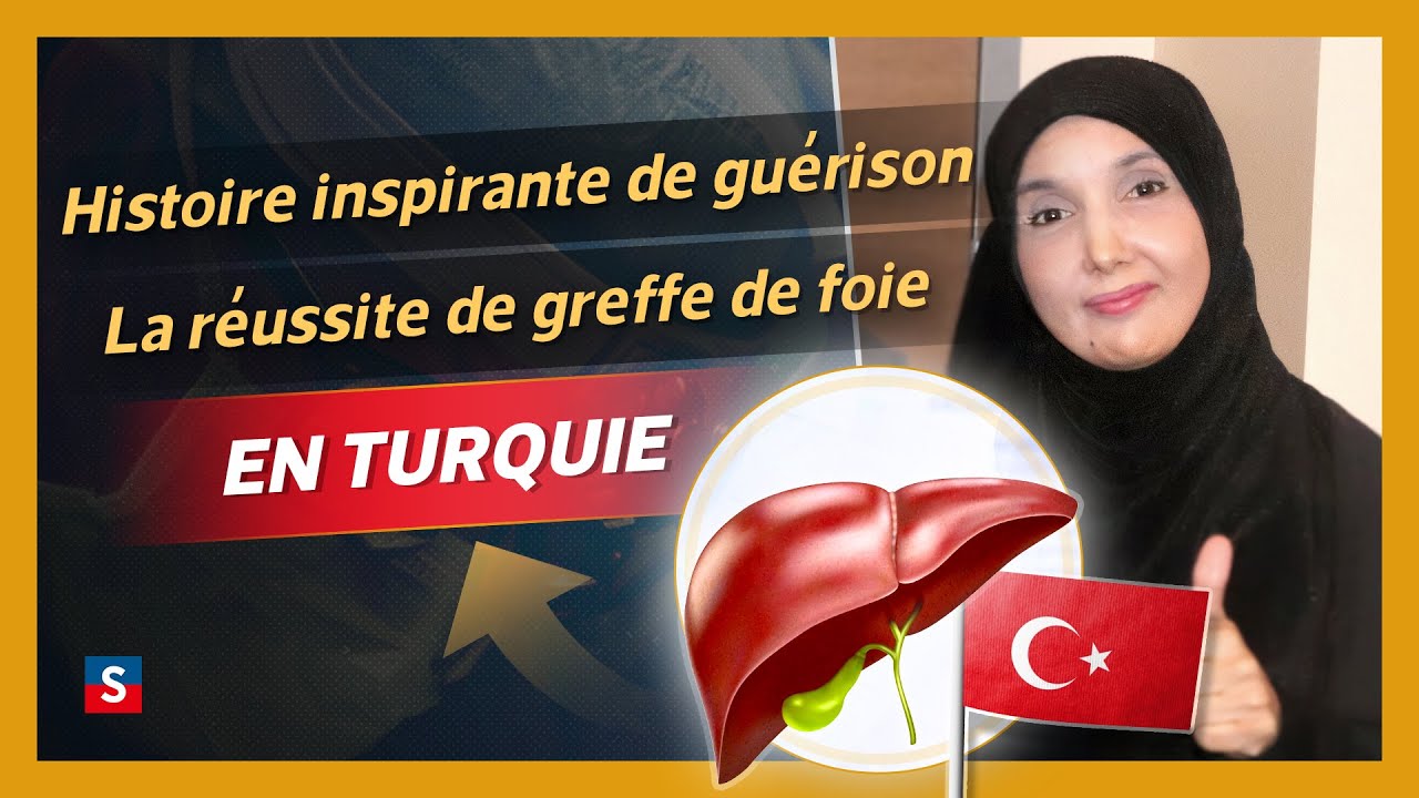 Histoire d'Espoir : Une greffe de foie réussie pour notre patiente en Turquie