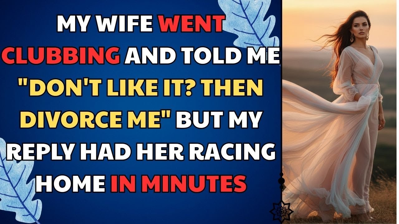 My Wife Went Clubbing And Told Me 'Don't Like It? Then Divorce Me' But My Reply.. Relationship Story