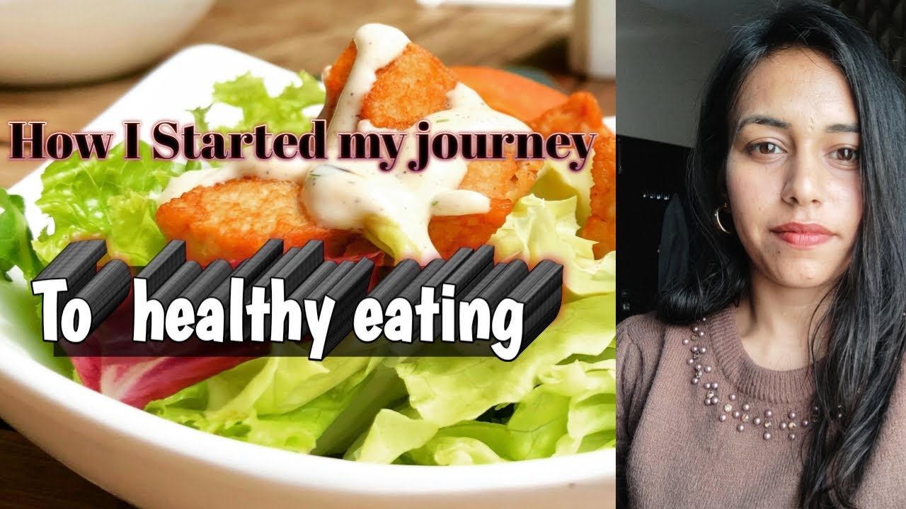 How I started my journey to healthy eating....... - YouTube