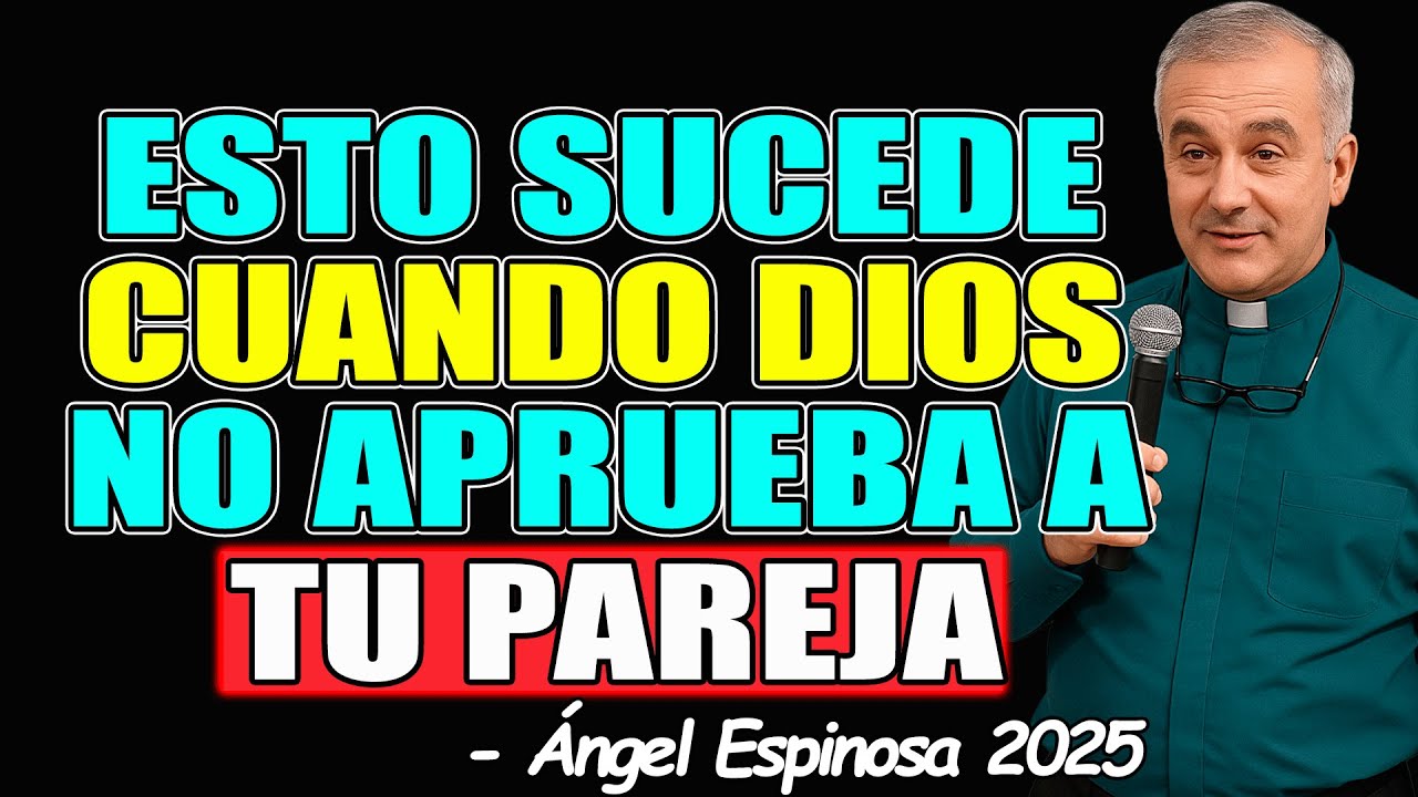 4 SEÑALES de DIOS cuando NO QUIERE QUE ESTÉS con ALGUIEN - Padre Ángel Espinosa 2025
