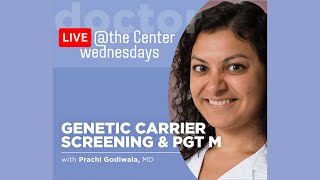 Genetic Carrier Screening & PGT-M with Prachi Godiwala, MD