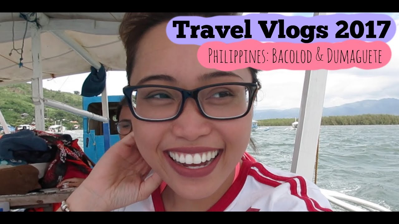 Travel Vlogs 2017 Philippines Bacolod And Dumaguete Youtube