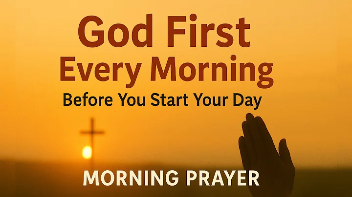 Start Your Day By Putting God First Every Morning | Blessed Morning Prayers to Invite God’s Presence