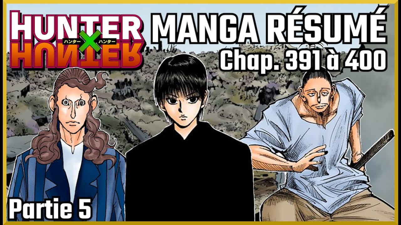 Hunter x Hunter manga résumé - Partie 5/6 (chap. 391-400) - YouTube