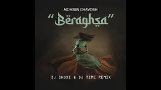 MOHSEN CHAVOSHI - BERAGHSA (DJ SHOXI & DJ TIME REMIX)