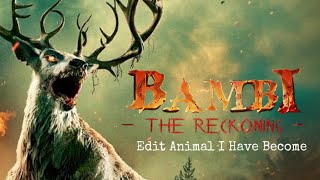 Bambi The Reckoning 2025 Tribute Edit Animal I Have Become
