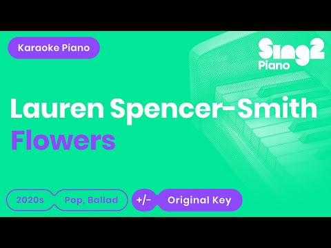 Lauren Spencer-Smith – Flowers (with lyrics) Piano Karaoke