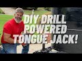 DIY DRILL POWERED TONGUE JACK FOR A TRAILER