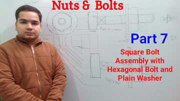Nuts & Bolts I Part 7 Square Bolt Assembly with Hexagonal Nut and Washer I Second Semester