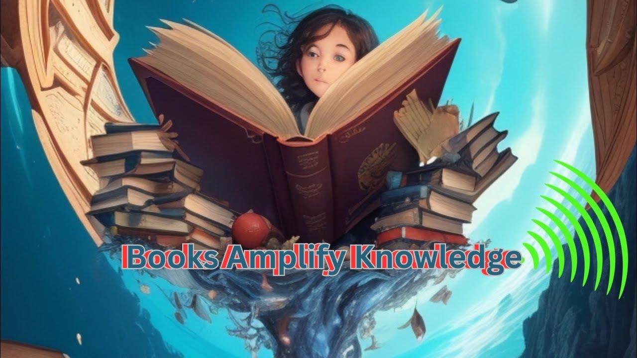 Books Amplify Knowledge YouTube