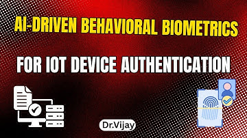 AI Driven Behavioral Biometrics for IoT Device Authentication#iotsecurity #authentication #zerotrust